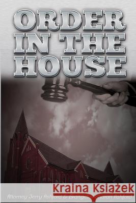 Order In The House: Attorney Jerry Ashford & Evangelist Sharon Ashford Ashford, Jerry L. 9781502592125 Createspace