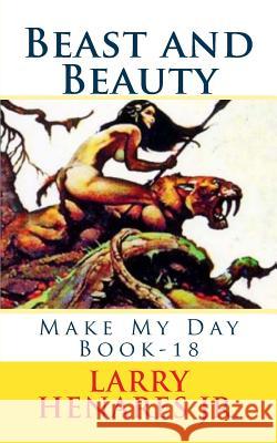 Beast and Beauty: Make My Day Book-18 Larry Henare Tatay Jobo Elize 9781502592248 Createspace