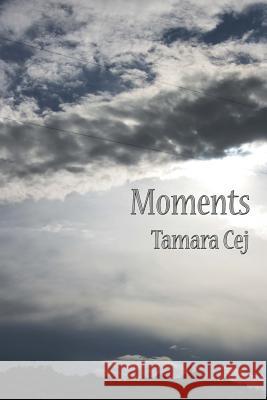 Moments Tamara Cej Emiliano Caldone 9781502593771 Createspace