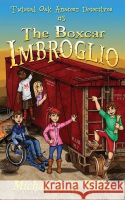 The Boxcar Imbroglio Michael Scott Miller 9781502593887 Createspace