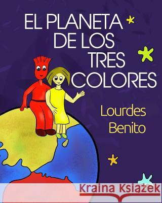 El Planeta de Los Tres Colores Lourdes Benito 9781502594044