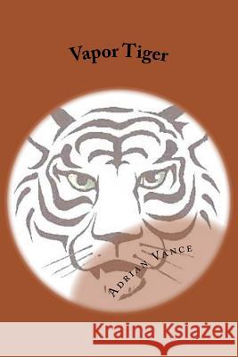 Vapor Tiger MR Adrian G. Vance 9781502596321 Createspace