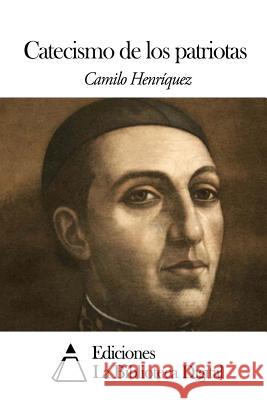 Catecismo de los patriotas Henriquez, Camilo 9781502596659