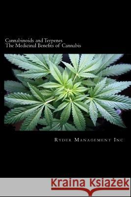 Cannabinoids and Terpenes: The Medicinal Benefits of Cannabis Ryder Managemen 9781502597717 Createspace