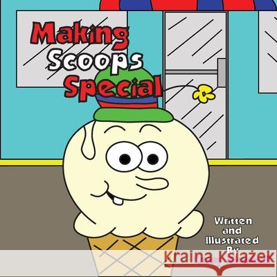 Making Scoops Special Cassy Marshall 9781502599339 Createspace Independent Publishing Platform