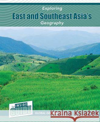 Exploring East and Southeast Asia's Geography Heather Smore 9781502674142 Cavendish Square Publishing