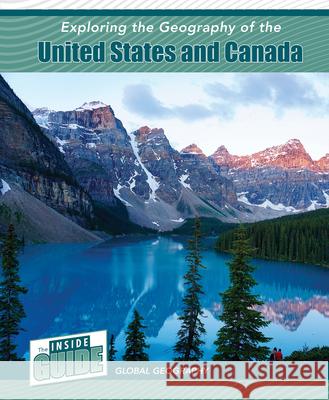 Exploring the Geography of the United States and Canada Heather Smore 9781502674357 Cavendish Square Publishing