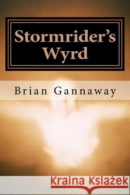 Stormrider's Wyrd Brian Stephen Gannaway 9781502700360 Createspace