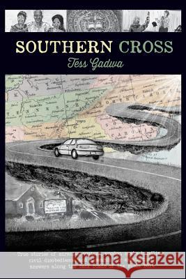 Southern Cross: True stories of miracles, visions, voodoo, snake handling, civil disobedience, and my search for existential answers a Gadwa, Tess 9781502700858