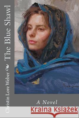 The Blue Shawl Christin Lore Weber 9781502701008 Createspace