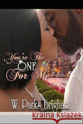 You're the One for Me W. Parks Brigham 9781502701176 Createspace
