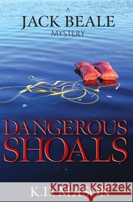 Dangerous Shoals K. D. Mason 9781502703699 Createspace