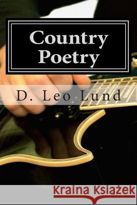Country Poetry: Book One D. Leo Lund 9781502705440 Createspace