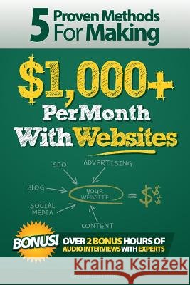 5 Proven Methods For Making $1,000+ Per Month With Websites Guthrie, Chris 9781502707505 Createspace