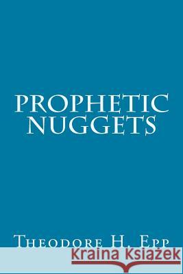 Prophetic Nuggets Theodore H. Epp H. a. Ironside Keith L. Brooks 9781502708441 Createspace