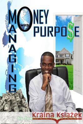 Managing Money with Purpo$e MR Junior Pedro 9781502708663 Createspace