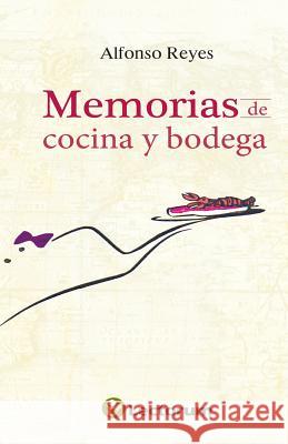 Memorias de cocina y bodega Reyes, Alfonso 9781502709486