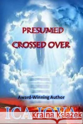 Presumed Crossed Over Ica Iova 9781502709554 Createspace
