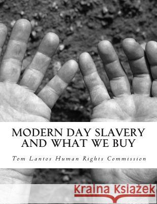 Modern Day Slavery and What We Buy Tom Lantos Huma 9781502709912 Createspace