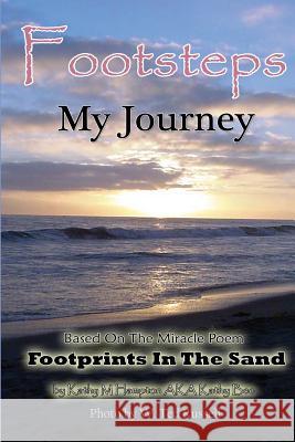 Footsteps My Journey: The True Story About The Poem Footprints In The Sand Bee, Kathy 9781502710345