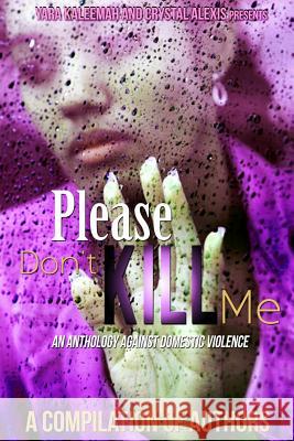 Please Don't Kill Me: An Anthology against Domestic Violence Authors, Compilation of 9781502711045