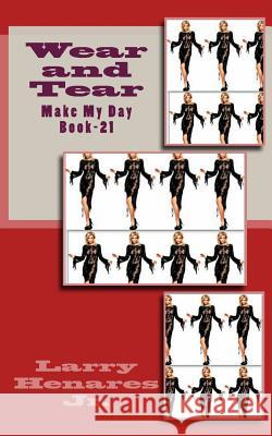 Wear and Tear: Make My Day Book-21 Larry Henare Tatay Jobo Elize 9781502712035 Createspace