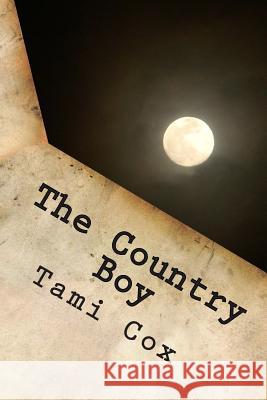 The Country Boy: (Book III) Blue Moon Over Martinsburg Series Cox, Tami 9781502712196 Createspace