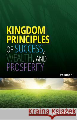 Kingdom Principles of Success, Wealth and Prosperity Robert Summers 9781502712493