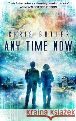 Any Time Now Chris Butler 9781502713841 Createspace