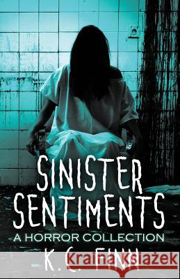 Sinister Sentiments K. C. Finn 9781502714961 Createspace