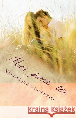 Moi pour toi: Recueil de poésie Carpentier Mme, Veronique 9781502715050 Createspace