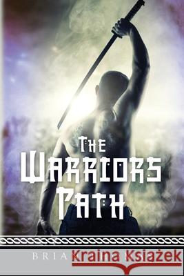 The Warriors Path Brian Thomas 9781502716606 Createspace