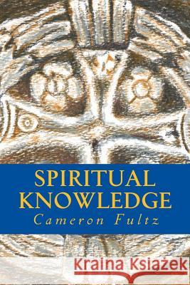 Spiritual Knowledge Cameron Fultz 9781502716798