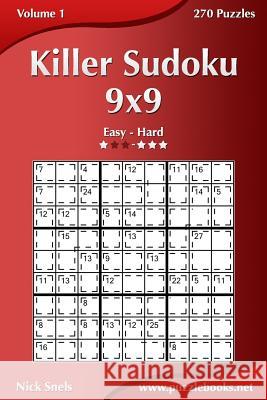 Killer Sudoku 9x9 - Easy to Hard - Volume 1 - 270 Puzzles Nick Snels 9781502717726 Createspace