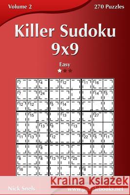 Killer Sudoku 9x9 - Easy - Volume 2 - 270 Puzzles Nick Snels 9781502718044 Createspace