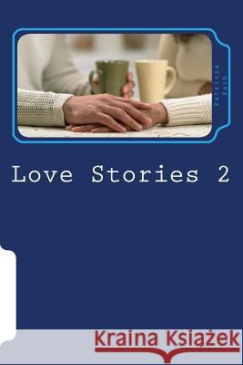 Love Stories 2: A Collection of 8 Short Stories Patricia Ann Path 9781502718624 Createspace Independent Publishing Platform