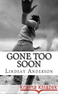 Gone Too Soon Lindsay Anderson 9781502718655 Createspace