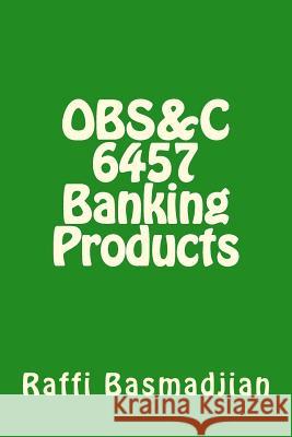 OBS&C 6457 Banking Products Basmadjian, Raffi 9781502718792 Createspace