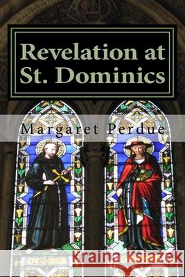 Revelation at St. Dominics Margaret Perdue 9781502719058