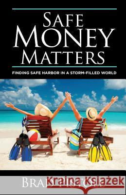 Safe Money Matters Brad Pistole 9781502720252 Createspace