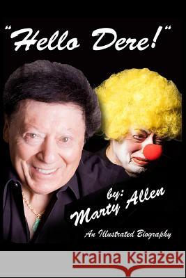 Hello Dere!: An Illustrated Biography by Marty Allen Marty Allen Karon Kate Blackwell Louie Anderson 9781502722188 Createspace