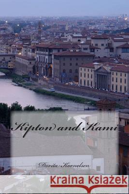Kipton and Kami Dorita Lynn Kornelsen 9781502723819 Createspace