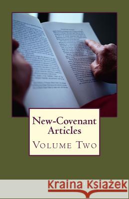 New-Covenant Articles: Volume 2 David H. J. Gay 9781502723987 Createspace