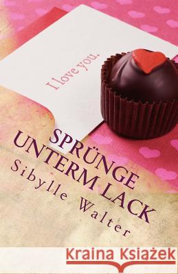 Sprünge unterm Lack Walter, Sibylle 9781502724496 Createspace