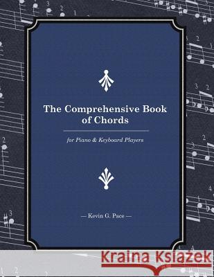 The Comprehensive Book of Chords: For Piano and Keyboard Players Kevin G. Pace 9781502725615