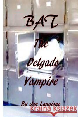 BAT, The Delgado Vampire Langione, Cathey 9781502726377 Createspace
