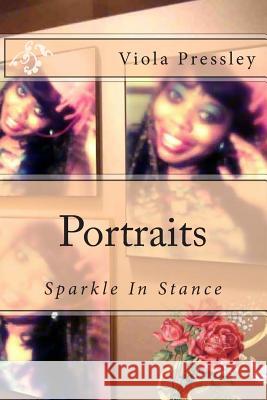 Portraits: Sparkle In Stance Pressley, Viola 9781502727831 Createspace