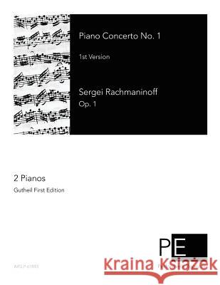 Piano Concerto No. 1: 1st Version Sergei Rachmaninoff 9781502728098