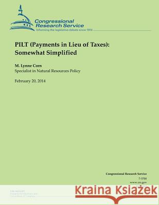 PILT (Payments in Lieu of Taxes): Somewhat Simplified Congressional Research Service 9781502728746 Createspace