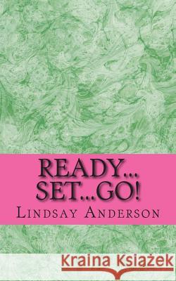 Ready...Set...Go! Lindsay Anderson 9781502729446 Createspace